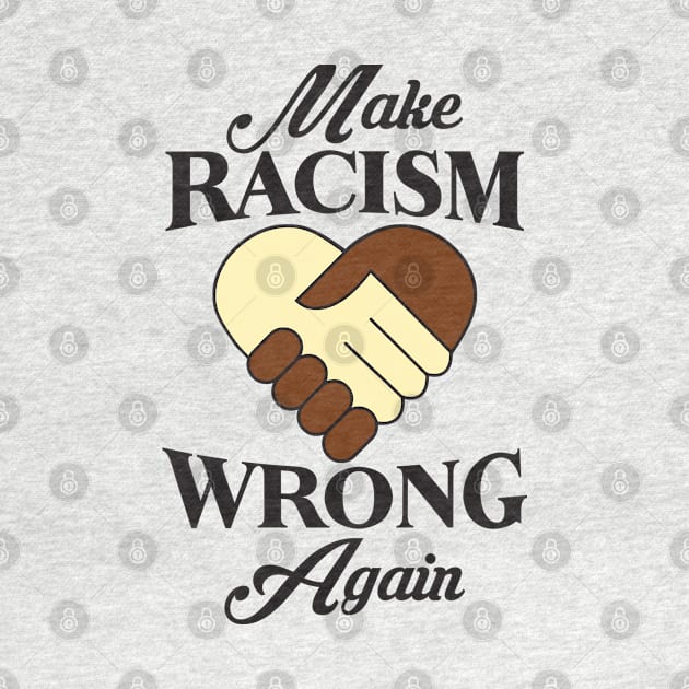 Make Racism Wrong Again by CRE4TIX